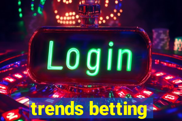 trends betting